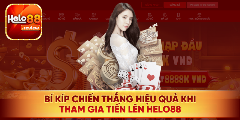 Tips chiến thắng hiệu quả khi tham gia Tiến lên Helo88