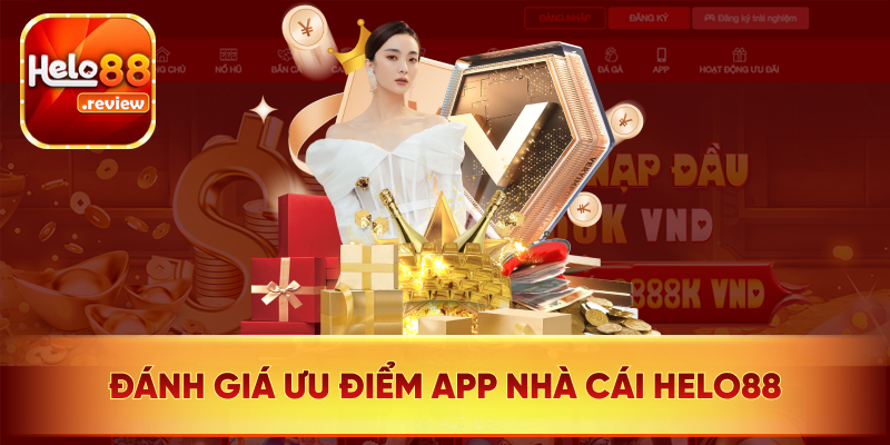 Đánh giá ưu điểm ứng dụng nhà cái Helo88