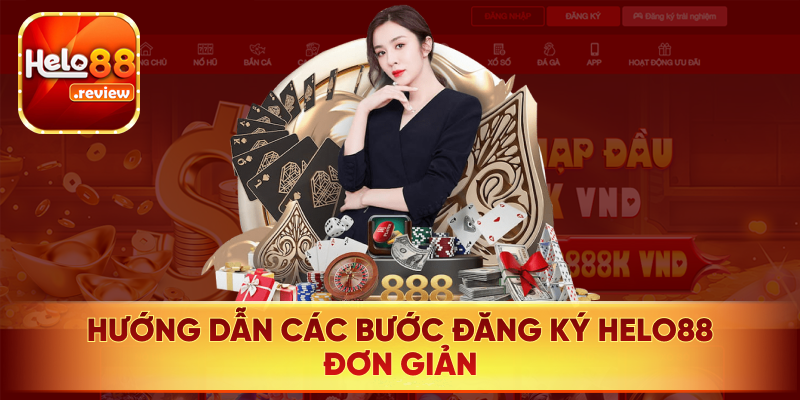 Hướng dẫn chi tiết các bước đăng ký Helo88