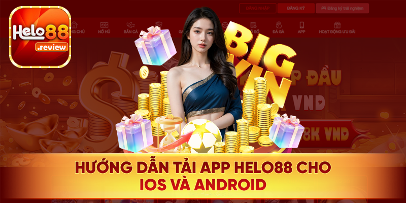 Hướng dẫn các bước tải app Helo88 cho mọi hệ điều hành