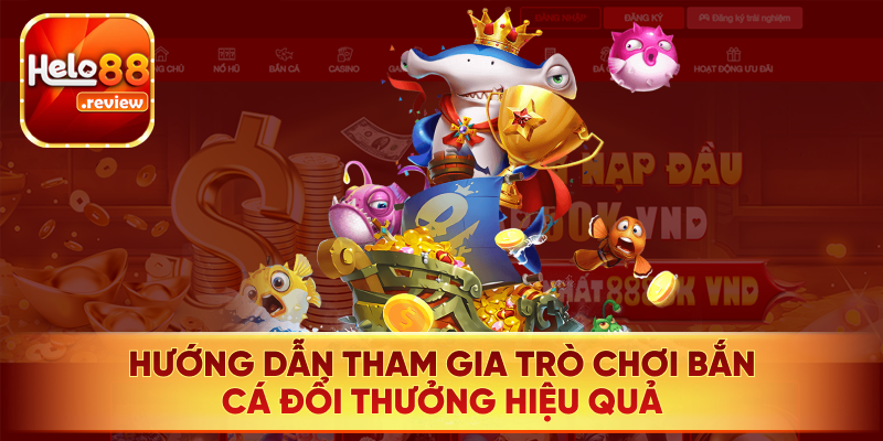 Từng cách tham gia bắn cá đổi thưởng