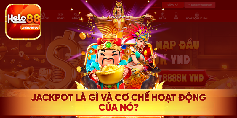 Tìm hiểu các thông tin về loại hình Jackpot