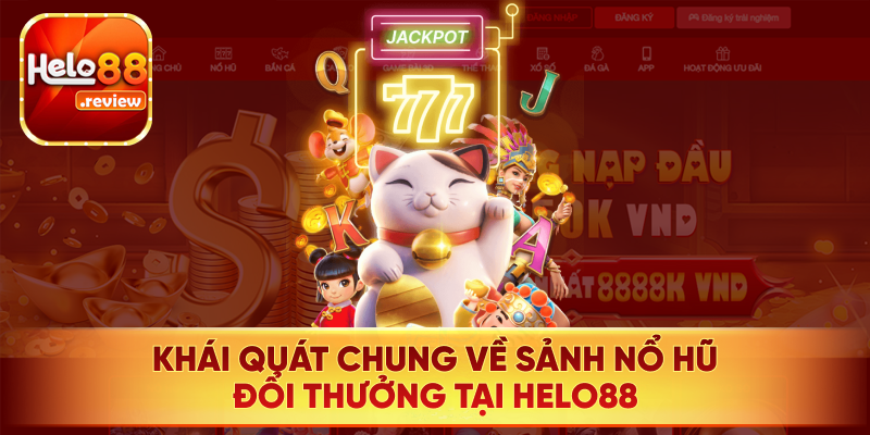 Sảnh nổ hũ đổi thưởng tại Helo88 có hơn 200+ trò chơi hấp dẫn