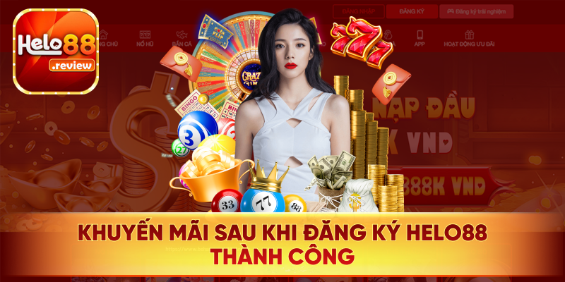 Khuyến mãi nhà cái hấp sau khi đăng ký tài khoản Helo88