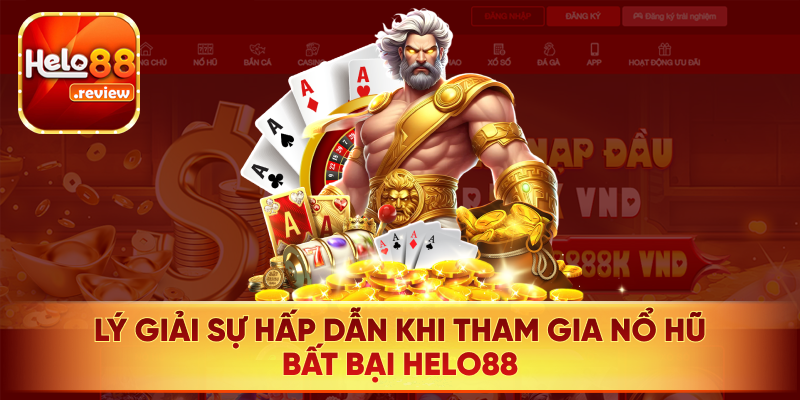 Ưu điểm đặc biệt khi tham gia nổ hũ bất bại Helo88