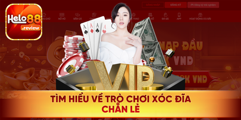 Giới thiệu nhanh về trò chơi xóc đĩa chẵn lẻ được yêu thích tại Helo88