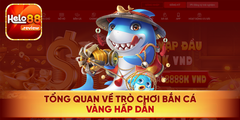 Tổng thể game bắn cá vàng 